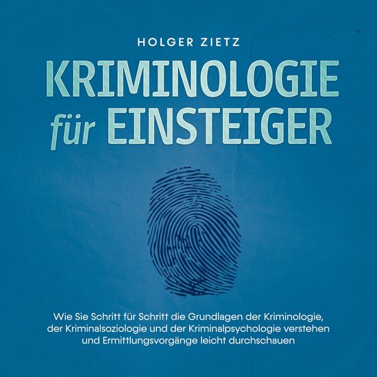 Kriminologie für Einsteiger: Wie Sie Schritt für Schritt d ... - cover