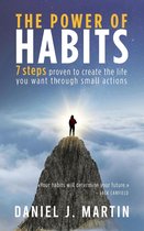 Self-help and personal development - The Power of Habits: 7 Steps to Create the Life You Want Through Small Actions