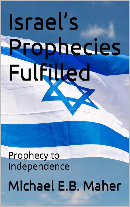 Israel’s Prophetic Journey - Israel’s Prophecies Fulfilled