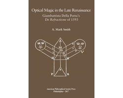 Transactions of the American Philosophical Society- Optical Magic in the Late Renaissance