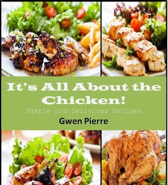 It's All About the Chicken! Simple and Delicious Recipes - cover