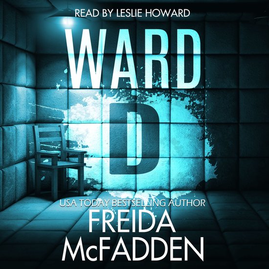 Boekomslag voor 'Ward D' door Freida McFadden, gelezen door Leslie Howard. Met een stoel in een blauw verlichte, met kussens beklede kamer.