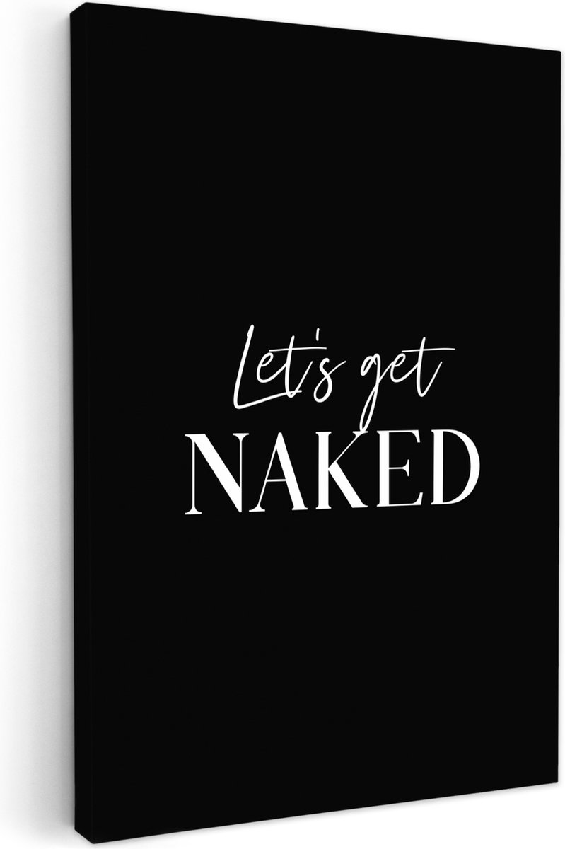 Canvas schilderij 60x90 cm - Wanddecoratie badkamer Quotes - Let's get naked - Zwart - Spr