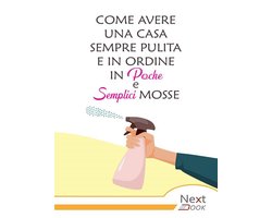 Come avere una casa sempre pulita e in ordine in poche e semplici mosse