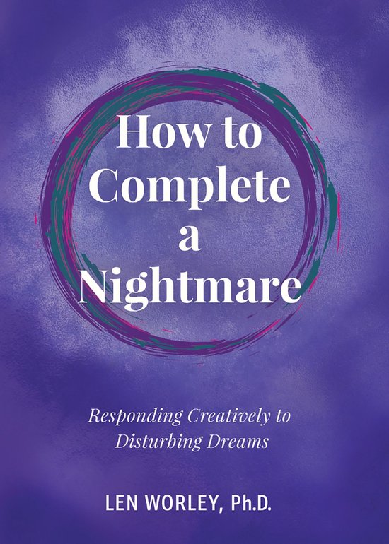 How to Complete a Nightmare: Responding Creatively to Distur ... - cover