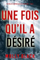 Un thriller à suspense du FBI de Claire King 2 - Une fois qu’il a désiré (Un thriller à suspense du FBI de Claire King — Tome 2)