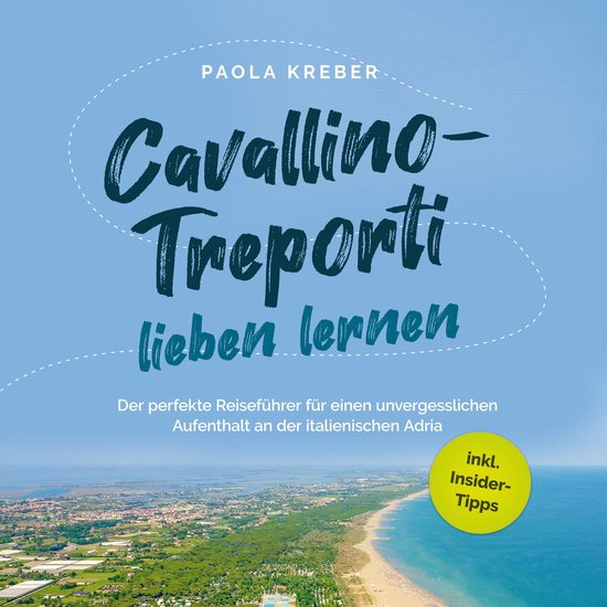Cavallino-Treporti lieben lernen: Der perfekte Reiseführer  ... - cover