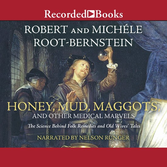 Honey, Mud, Maggots, and Other Medical Marvels - cover