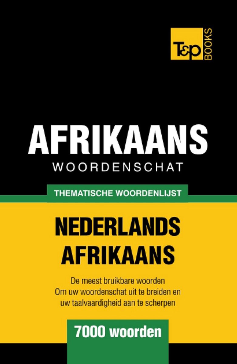 Thematische woordenschat Nederlands - Afrikaans - Meer dan 7000 woorden in 178 categorieën