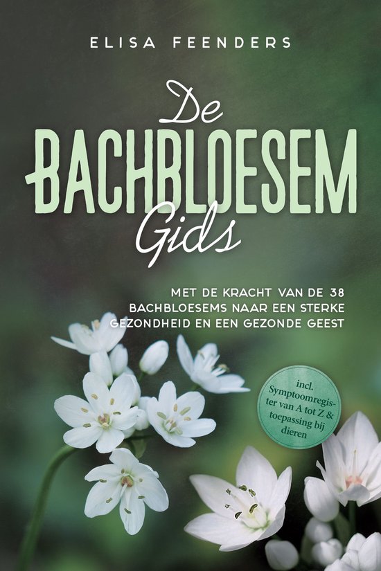 De Bachbloesemgids: Met de kracht van de 38 Bachbloesems naa ... - cover