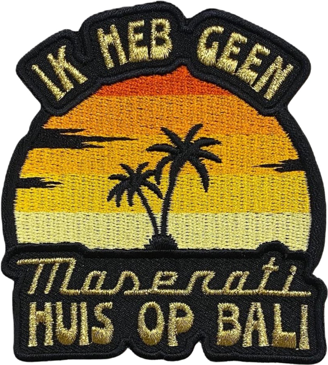 Embleem Oeteldonk - Ik Heb Geen Maserati Huis Op Bali