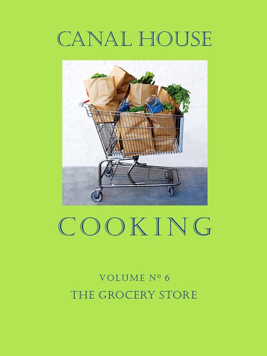 Canal House Cooking 6 - Canal House Cooking Volume N° 6 - cover