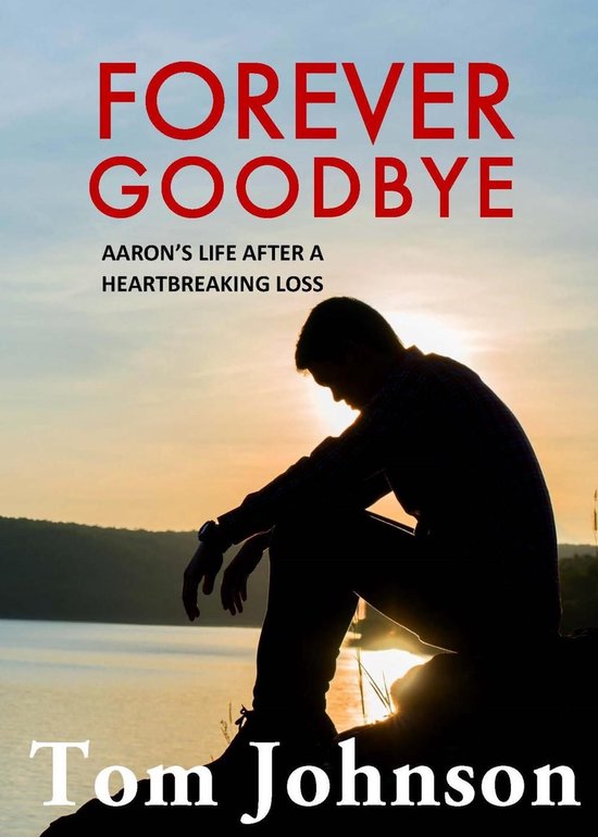 Forever Goodbye - Aaron's Life After A Heartbreaking Loss - cover