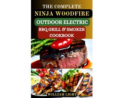 THE COMPLETE NINJA WOODFIRE OUTDOOR ELECTRIC BBQ GRILL & SMOKER COOKBOOK