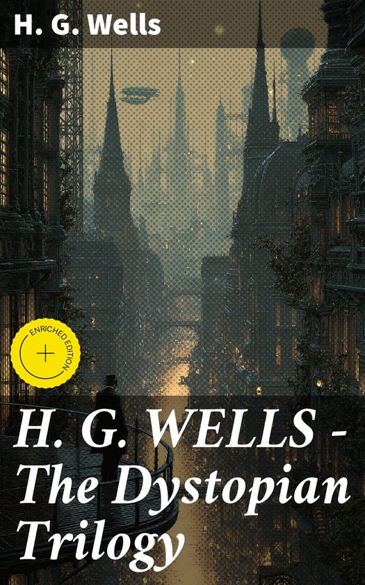H. G. WELLS - The Dystopian Trilogy - cover
