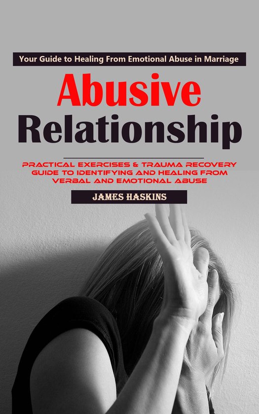 Abusive Relationship: Your Guide to Healing From Emotional A ... - cover