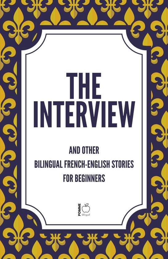 The Interview And Other Bilingual French-English Stories for ... - cover