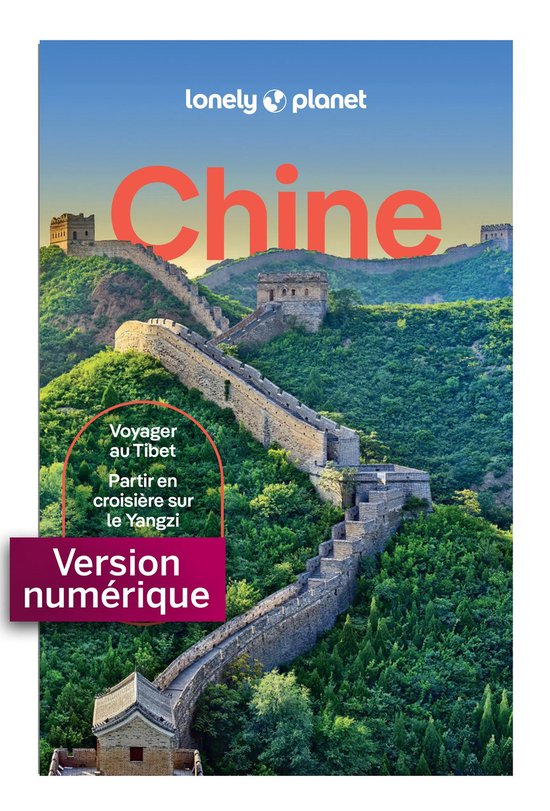Lonely Planet China. De Chinese Muur op een groene heuvel, met tekst 'Voyager au Tibet' en 'Version numérique'.