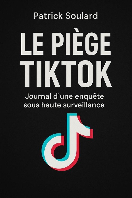 Le piège TIKTOK, journal d'une enquête sous haute surveill ... - cover