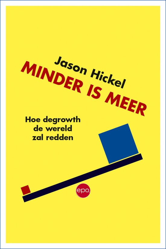 Boek "Minder is meer" van Jason Hickel met de ondertitel "Hoe degrowth de wereld zal redden".