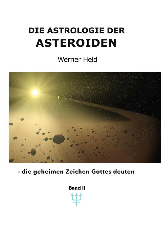 Die Astrologie der Asteroiden - die geheimen Zeichen Gottes  ... - cover
