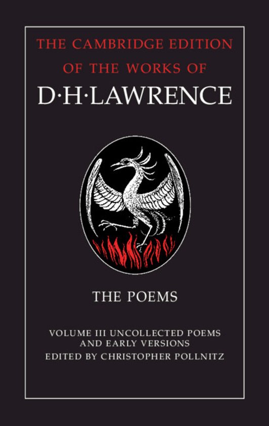 The Cambridge Edition of the Works of D. H. Lawrence-The Poems: Volume 3, Uncollected Poems and Early Versions
