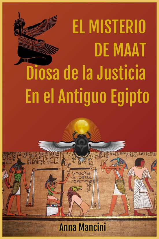 El Misterio de Maat, Diosa de la Justicia en el antiguo Egipto
