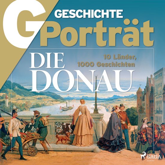 G/GESCHICHTE Porträt - Die Donau - 10 Länder, 1000 Geschic ... - cover