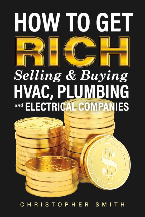 Boek 'How to Get Rich Selling & Buying HVAC, Plumbing and Electrical Companies' met stapels gouden munten en de tekst 'HOW TO GET RICH'
