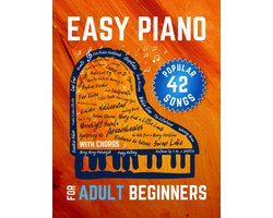 Piano Leren Spelen voor Volwassenen: 42 Populaire Liederen met Eenvoudige Bladmuziek, Akkoorden en Teksten