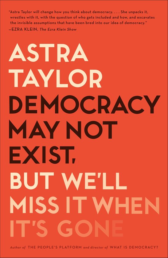 Couverture de livre avec le titre 'Democracy May Not Exist, But We'll Miss It When It's Gone' en grandes lettres blanches et orange clair sur fond orange.