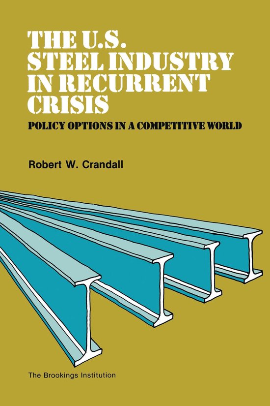 The U.S. Steel Industry in Recurrent Crisis - cover