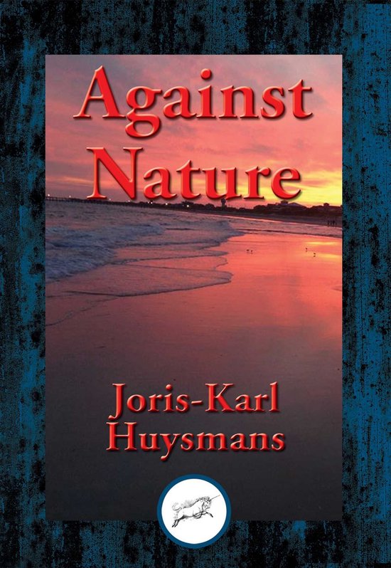 Couverture du livre 'Against Nature' de Joris-Karl Huysmans, avec un coucher de soleil sur la plage.