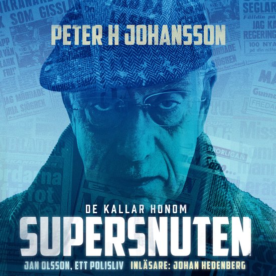 De kallar honom Supersnuten: Jan Olsson, ett polisliv - cover