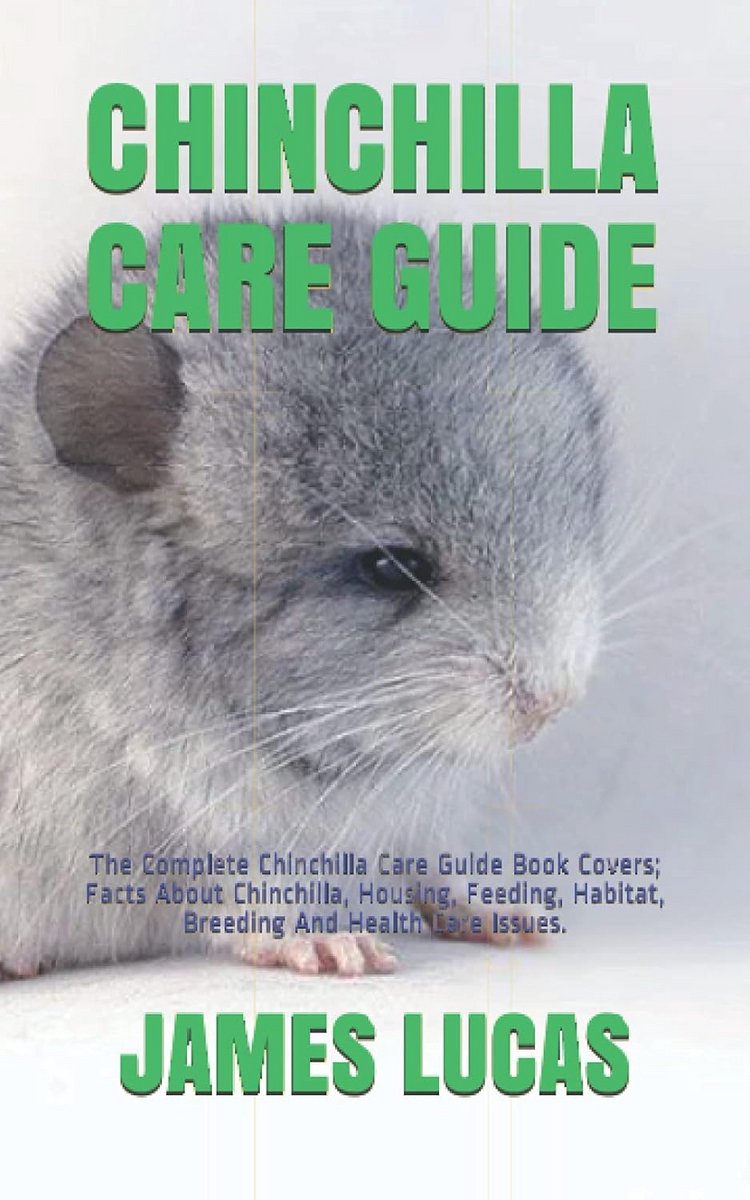 Complete Handleiding voor de Verzorging van Chinchilla's: Huisvesting, Voeding en Gezondheid