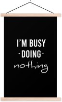 Posterhanger incl. Poster 40x60 cm - Schoolplaat - Quotes - I'm busy doing nothing - Spreuken - Textielposter - Blanke latten