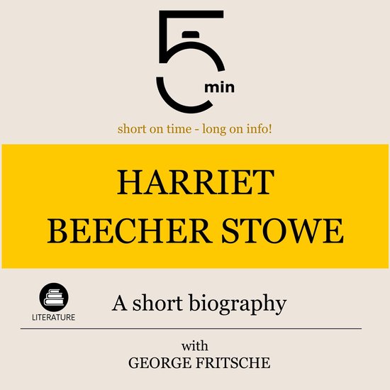 Harriet Beecher Stowe: A short biography - cover