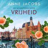 Boekcover 'Vrijheid' van Anne Jacobs, met een stadsgezicht van historische gebouwen aan het water, een zeilschip en oranjeroze rozen.