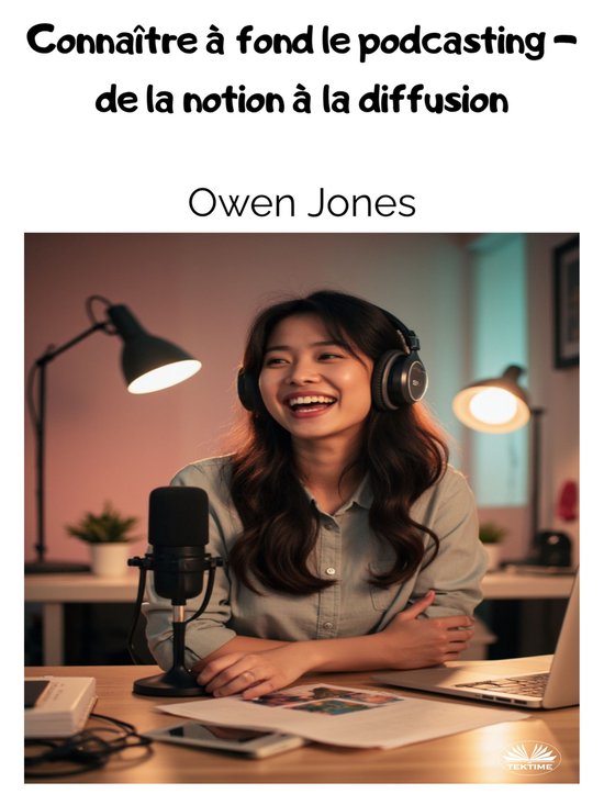 Connaître À Fond Le Podcasting - De La Notion À La Diffus ... - cover