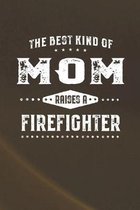 The Best Kind Of Mom Raises A Firefighter