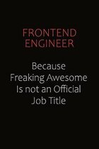 Frontend Engineer Because Freaking Awesome Is Not An Official Job Title: Career journal, notebook and writing journal for encouraging men, women and k