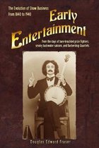 Early Entertainment: The Evolution of Show Business from 1840 to 1940. From the days of bare knuckled prize fighters, smoky back water salo