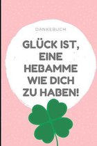 Dankebuch Gluck Ist, Eine Hebamme Wie Dich Zu Haben!