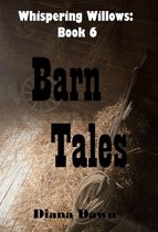 Whispering Willows 6 - Barn Tales