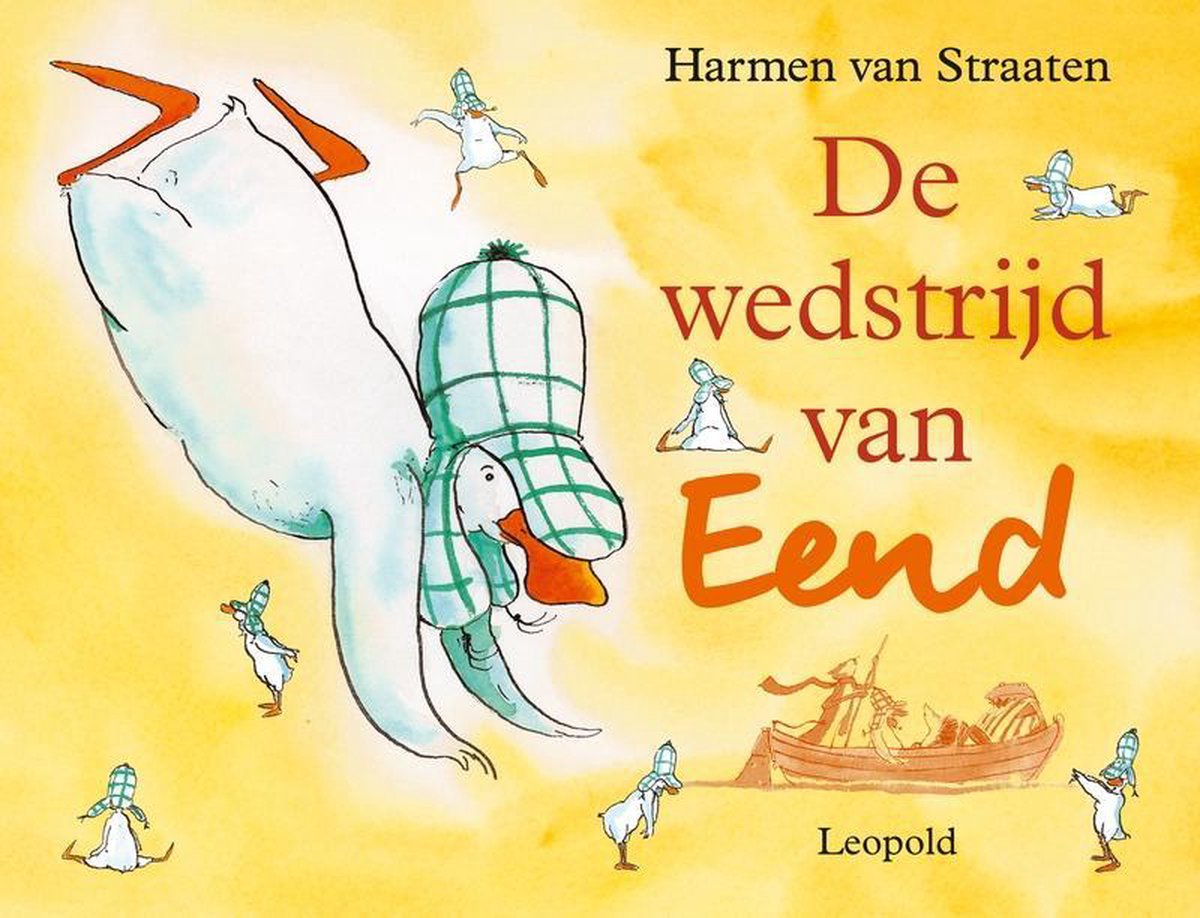 De Wedstrijd Van Eend, Harmen van Straaten | 9789025844172 | Boeken