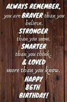 Always Remember You Are Braver Than You Believe Happy 86th Birthday: 86th Birthday Gift / Journal / Notebook / Diary / Unique Greeting Card Alternativ