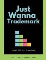 Just Wanna Trademark: Legal DIY for Creatives