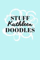 Stuff Kathleen Doodles: Personalized Teal Doodle Sketchbook (6 x 9 inch) with 110 blank dot grid pages inside.