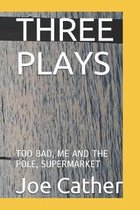 Three Plays: Too Bad, Me and the Pole, Supermarket
