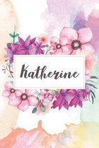 Katherine: Personalized Journal - beautiful floral notebook cover with 120 blank, lined pages.